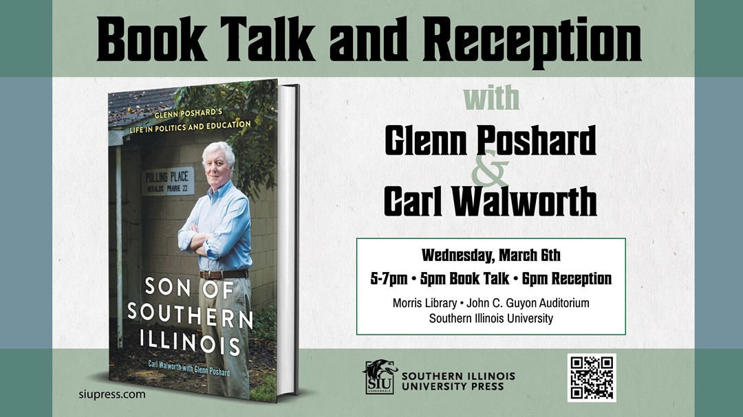 Join us for a book talk and reception with Glenn Poshard and Carl Wentworth about their new book, Son of Southern Illinois: Glenn Poshard's life in politics and education on Wednesday, March 6, 2024, in Morris Library's John C. Guyon Auditorium The book talk begins at 5pm and the reception at 6pm.