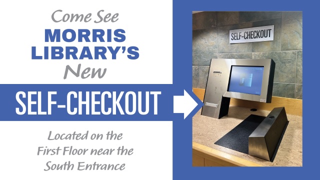 Check it out--for yourself! Morris Library now has a self-checkout station for books and journals located on the first floor near the south doors (near the Honors and CTE offices). Try it today!